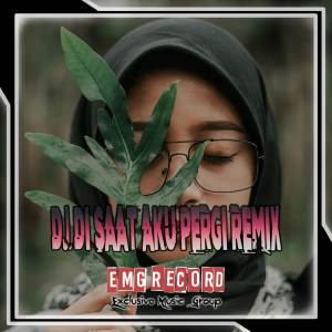 Listen to DJ DI SAAT AKU PERGI REMIX song with lyrics from Chandra Adam