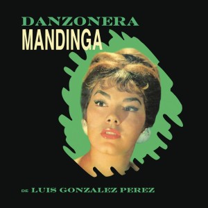 收聽Danzonera Mandinga de Luis González Pérez的Mandinga歌詞歌曲