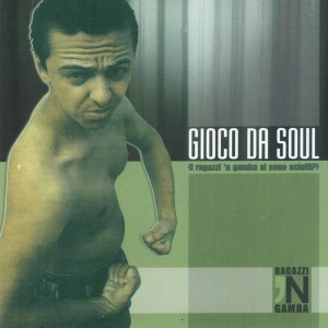 Listen to Gioco da Soul song with lyrics from Ragazzi 'n Gamba