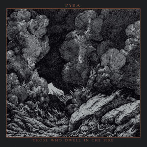 Album Those Who Dwell in the Fire (Explicit) from Pyra