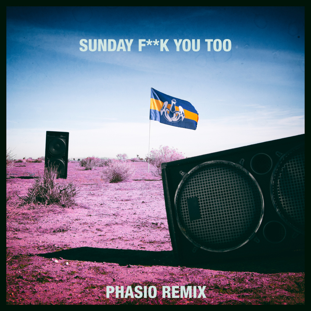 Sunday Fuck You Too (Phasio Remix|Explicit)