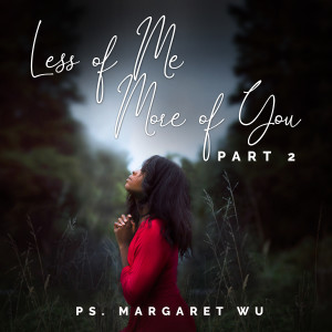 收听Margaret Wu的Less Of Me, More Of You - 2歌词歌曲