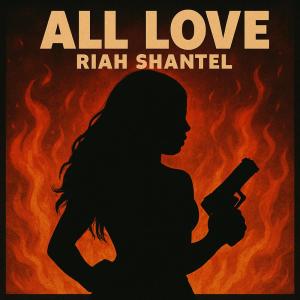 Album All Love (Explicit) from Riah Shantel
