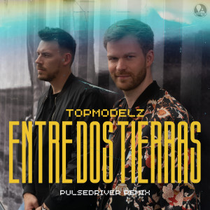 Album Entre Dos Tierras (Pulsedriver Remix) from Topmodelz