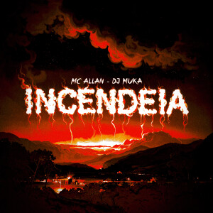Album Incendeia (Explicit) from MC Allan
