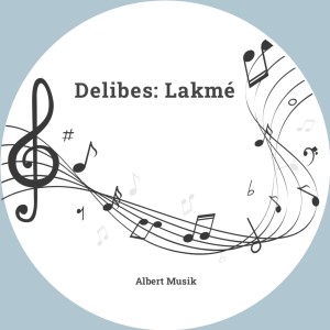 Album Delibes: Lakmé oleh George Baklanov