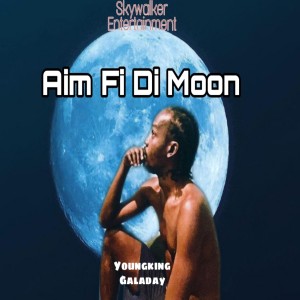 Youngking Galaday的專輯Aim Fi Di Moon