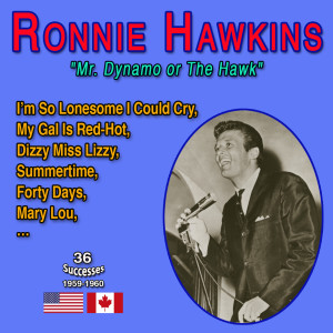 Ronnie Hawkins的專輯Ronnie Hawkins - "Mr. Dynamo or The Hawk" (36 Successes 1959-1960) [Explicit]