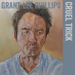Album Cruel Trick from Grant-Lee Phillips