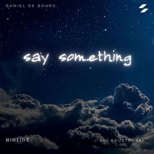 Dengarkan lagu Say Something nyanyian Daniel De Bourg dengan lirik