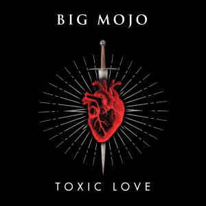 Album Toxic Love from Big Mojo