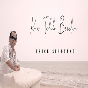 Dengarkan lagu Kau Telah Berdua nyanyian Erick Sihotang dengan lirik