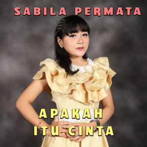 收聽Sabila Permata的Apakah Itu Cinta歌詞歌曲