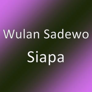 Album Siapa from Wulan Sadewo