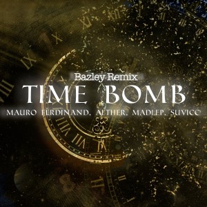 ดาวน์โหลดและฟังเพลง Time Bomb (Bazley Remix) พร้อมเนื้อเพลงจาก Mauro Ferdinand
