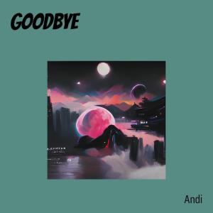 收聽Andi的Goodbye歌詞歌曲