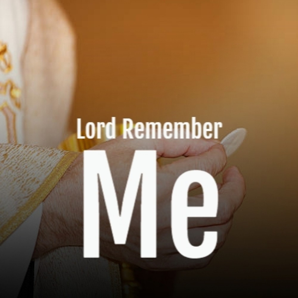 Lord Remember Me