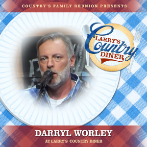 Darryl Worley的專輯Darryl Worley at Larry’s Country Diner (Live / Vol. 1)