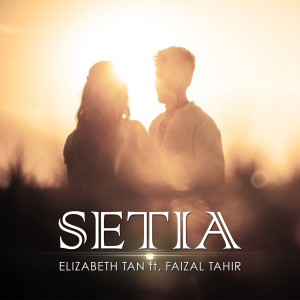 收聽Elizabeth Tan的Setia (feat. Faizal Tahir)歌詞歌曲