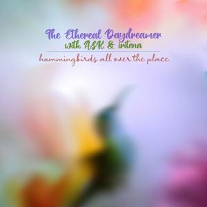 ดาวน์โหลดและฟังเพลง hummingbirds all over the place (feat. ASK & iritena) พร้อมเนื้อเพลงจาก The Ethereal Daydreamer