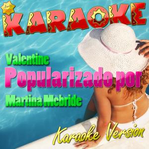 收聽Ameritz Karaoke Latino的Valentine (Popularizado Por Martina Mcbride) [Karaoke Version] (Karaoke Version)歌詞歌曲
