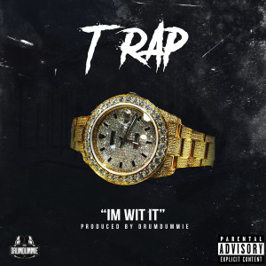 收聽T-Rap的Im Wit It (Explicit)歌詞歌曲