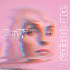 收聽Crix的Tattoo me歌詞歌曲