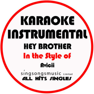 ดาวน์โหลดและฟังเพลง Hey Brother (In the Style of Avicii) [Karaoke Instrumental Version] (伴奏) พร้อมเนื้อเพลงจาก All Hits Singles