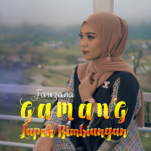 Listen to Gamang Lapeh Bimbiangan song with lyrics from Fauzana