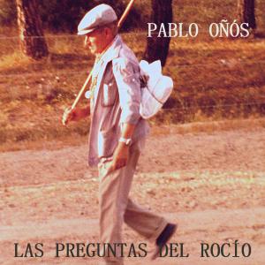 收聽Pablo Oñós的Las preguntas del Rocío歌詞歌曲