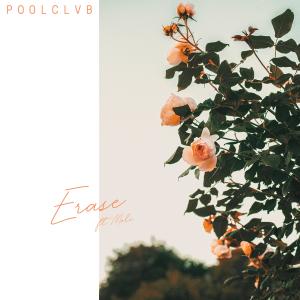 ดาวน์โหลดและฟังเพลง Erase พร้อมเนื้อเพลงจาก POOLCLVB