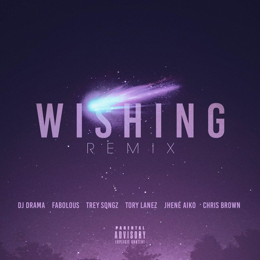 Wishing Remix (feat. Chris Brown, Fabolous, Trey Songz, Jhene Aiko & Tory Lanez) (Explicit)