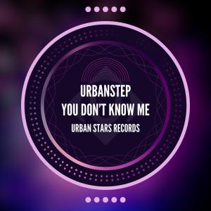 Urbanstep的專輯You Don't Know Me