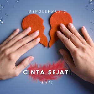 Listen to CINTA SEJATI song with lyrics from Dimas