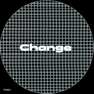 Listen to Change (Explicit) song with lyrics from TAV