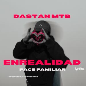 收聽DASTAN MTB的Enrealidad RMX (feat. Face Familiar) (Explicit)歌詞歌曲