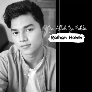 ดาวน์โหลดและฟังเพลง Ya Allah Ya Rabbi พร้อมเนื้อเพลงจาก Raihan Habib