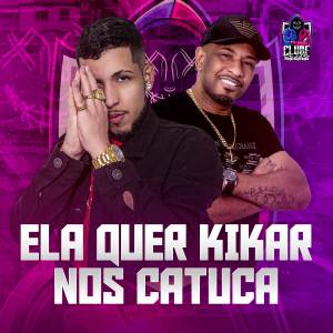 Album ELA QUER KIKAR NOIS CATUCA oleh MC Poneis