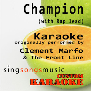 อัลบัม Champion (With Rap Lead) [Originally Performed by Clement Marfo & The Front Line] [Karaoke Audio Version] ศิลปิน Custom Karaoke