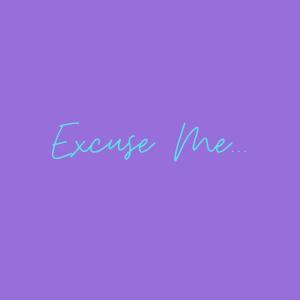 收聽BONKED ON LUNCH的Excuse Me (feat. CLEAVR & skitzo) (Explicit)歌詞歌曲