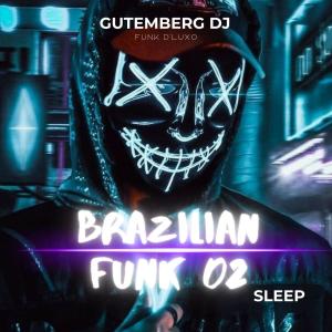 Gutemberg DJ的專輯BRAZILIAN FUNK 02 (SLEEP)