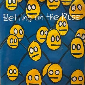 Betting On The Muse