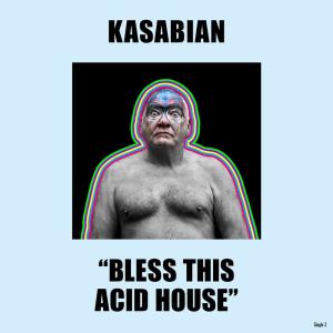 收聽Kasabian的Bless This Acid House歌詞歌曲