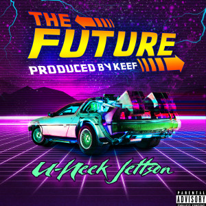 U-Neek Jettson的专辑The Future (Explicit)
