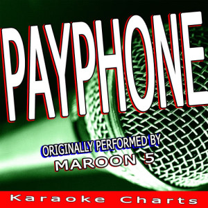 收聽Karaoke Charts的Payphone (Originally Performed By Maroon 5 Ft. Wiz Khalifa) [Karaoke Version] (Karaoke Version)歌詞歌曲