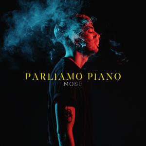 收聽Mose的Parliamo piano歌詞歌曲