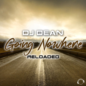 Listen to Going Nowhere Reloaded (Radio Edit) song with lyrics from DJ Dean