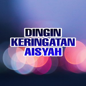 ดาวน์โหลดและฟังเพลง Dingin Keringatan Aisyah พร้อมเนื้อเพลงจาก Dj Saputra