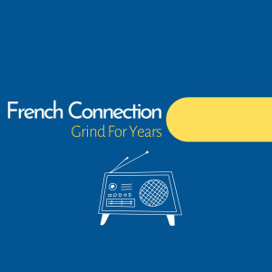 Listen to Grind For Years song with lyrics from French Connection