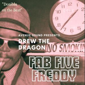 收聽Drew The Dragon的Fab Five Freddy (Explicit)歌詞歌曲